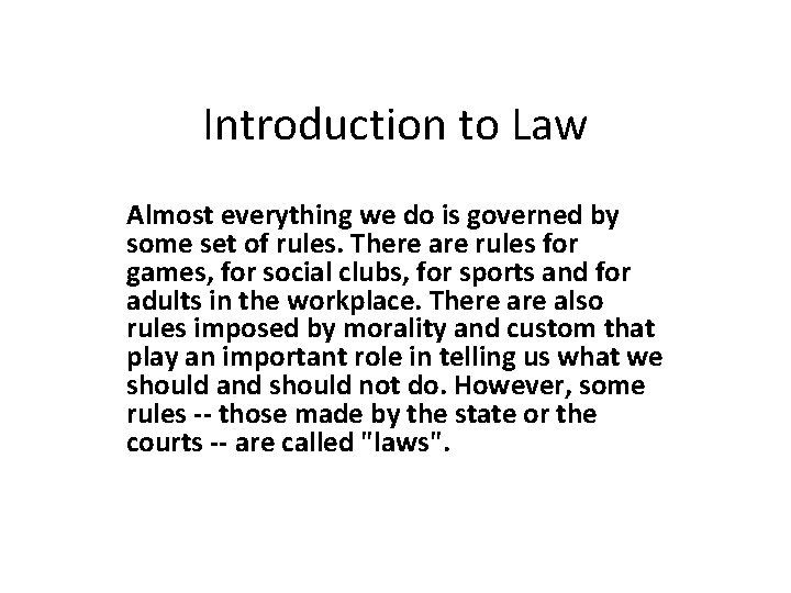 Introduction to Law Almost everything we do is governed by some set of rules.
