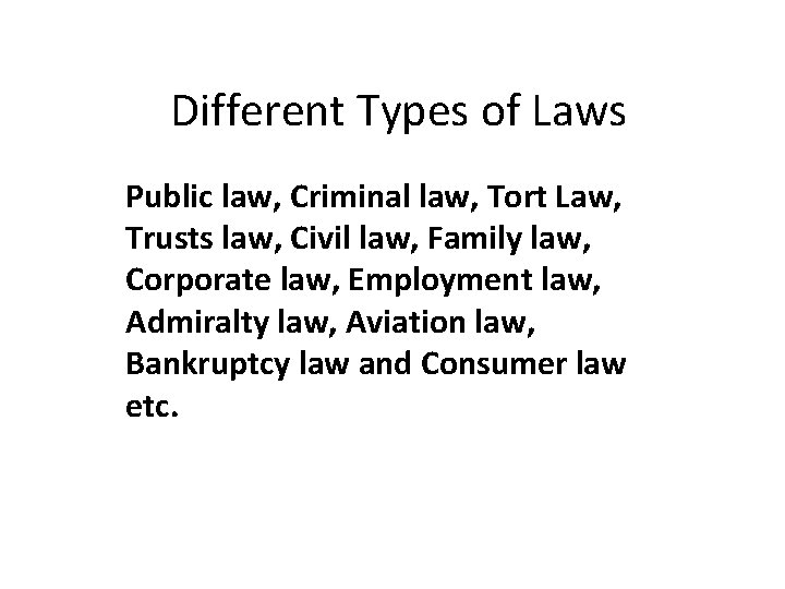 Different Types of Laws Public law, Criminal law, Tort Law, Trusts law, Civil law,