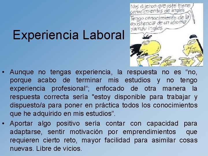 Experiencia Laboral • Aunque no tengas experiencia, la respuesta no es “no, porque acabo