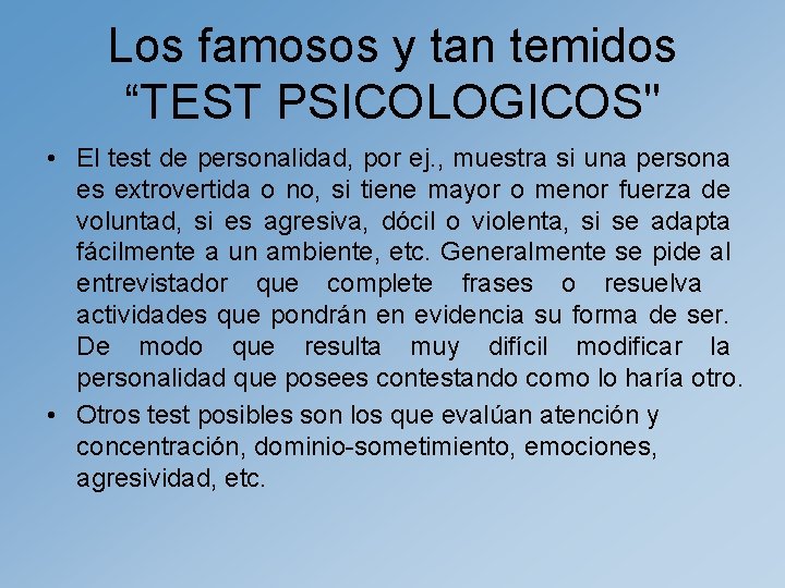 Los famosos y tan temidos “TEST PSICOLOGICOS" • El test de personalidad, por ej.