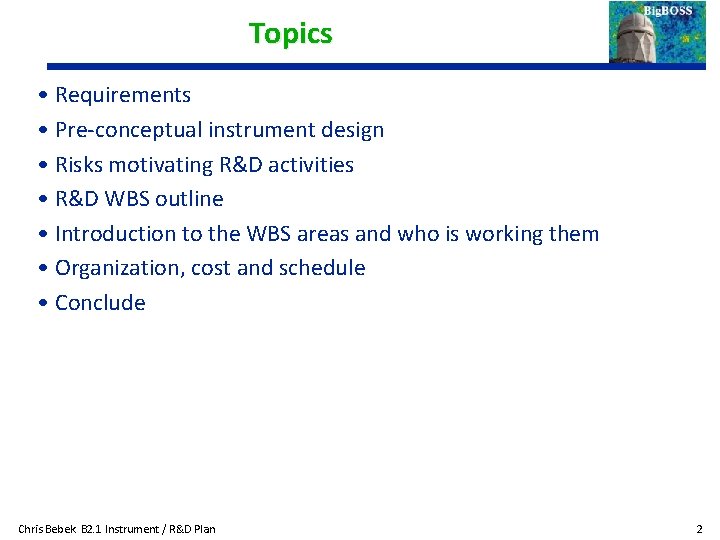 Topics • Requirements • Pre-conceptual instrument design • Risks motivating R&D activities • R&D