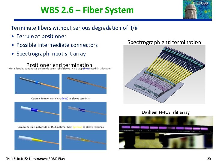 WBS 2. 6 – Fiber System Terminate fibers without serious degradation of f/# •