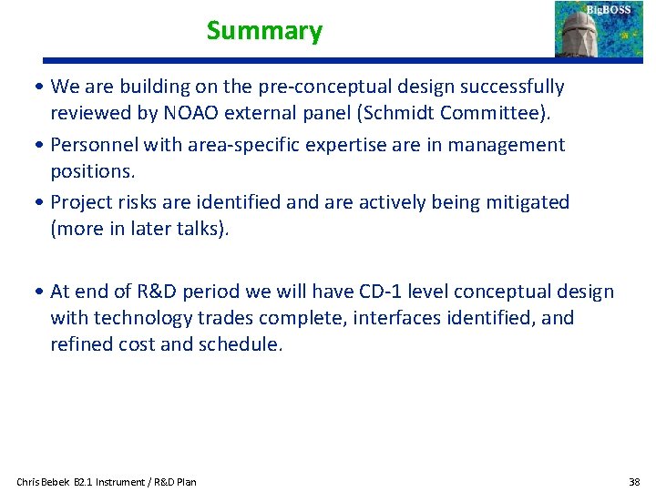 Summary • We are building on the pre-conceptual design successfully reviewed by NOAO external