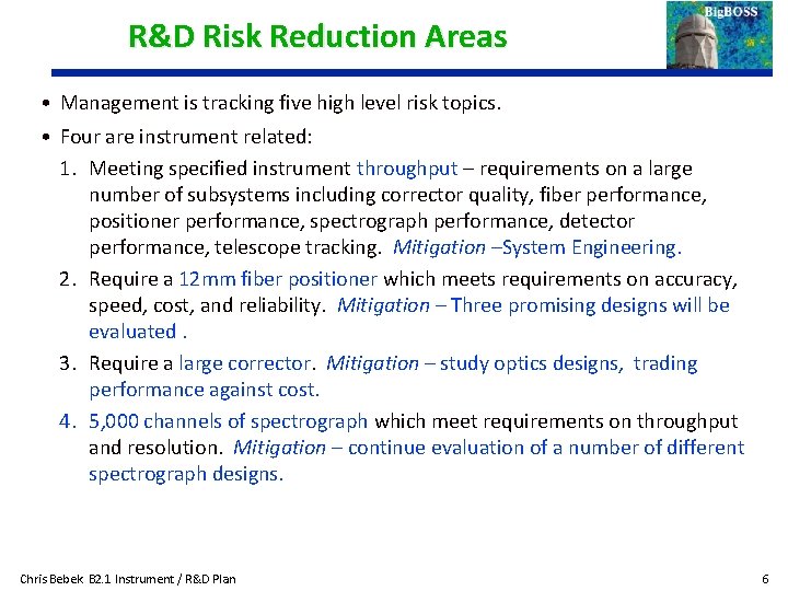 R&D Risk Reduction Areas • Management is tracking five high level risk topics. •