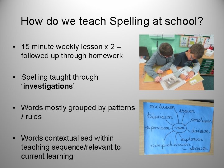 How do we teach Spelling at school? • 15 minute weekly lesson x 2