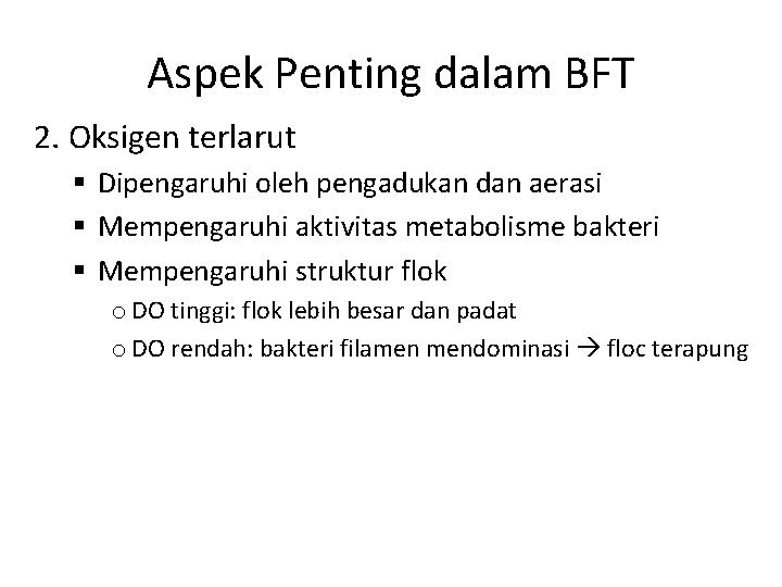 Aspek Penting dalam BFT 2. Oksigen terlarut § Dipengaruhi oleh pengadukan dan aerasi §