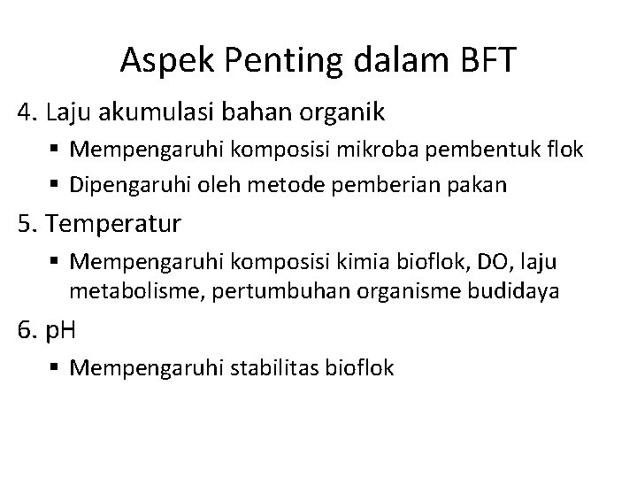 Aspek Penting dalam BFT 4. Laju akumulasi bahan organik § Mempengaruhi komposisi mikroba pembentuk
