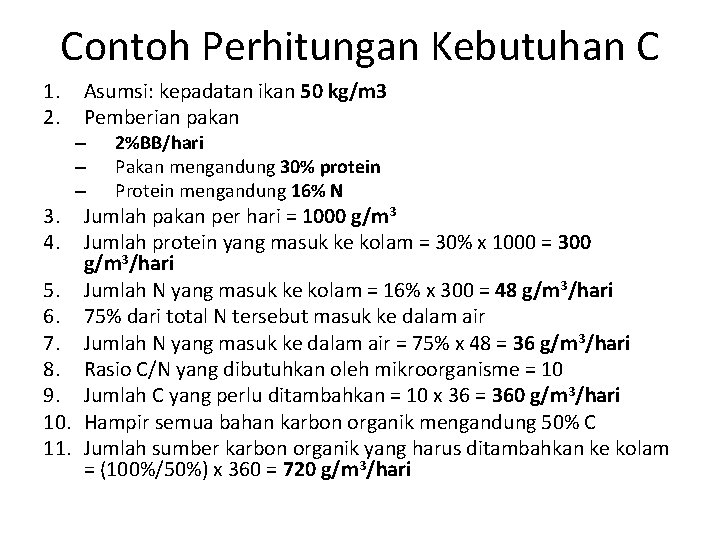 Contoh Perhitungan Kebutuhan C 1. 2. 3. 4. Asumsi: kepadatan ikan 50 kg/m 3
