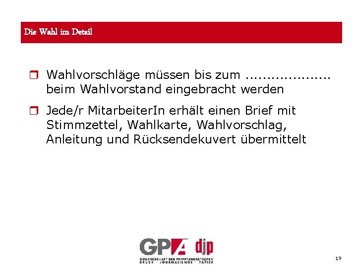 Die Wahl im Detail r Wahlvorschläge müssen bis zum. . . . . beim