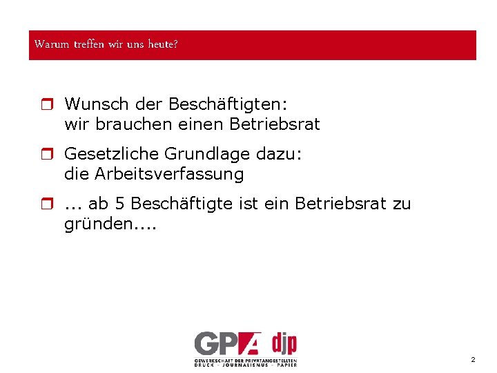 Warum treffen wir uns heute? r Wunsch der Beschäftigten: wir brauchen einen Betriebsrat r