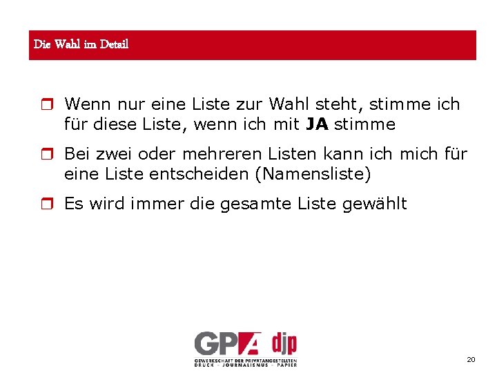 Die Wahl im Detail r Wenn nur eine Liste zur Wahl steht, stimme ich