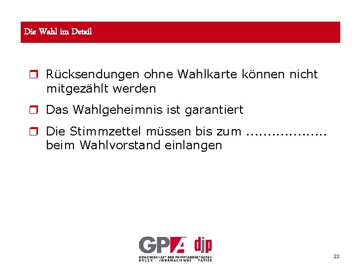 Die Wahl im Detail r Rücksendungen ohne Wahlkarte können nicht mitgezählt werden r Das