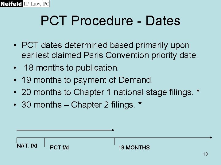 PCT Procedure - Dates • PCT dates determined based primarily upon earliest claimed Paris