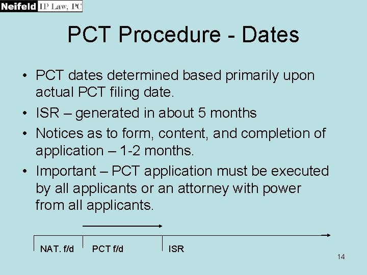 PCT Procedure - Dates • PCT dates determined based primarily upon actual PCT filing