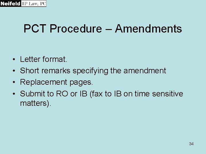 PCT Procedure – Amendments • • Letter format. Short remarks specifying the amendment Replacement
