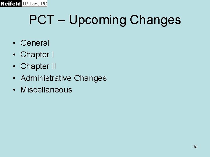 PCT – Upcoming Changes • • • General Chapter II Administrative Changes Miscellaneous 35