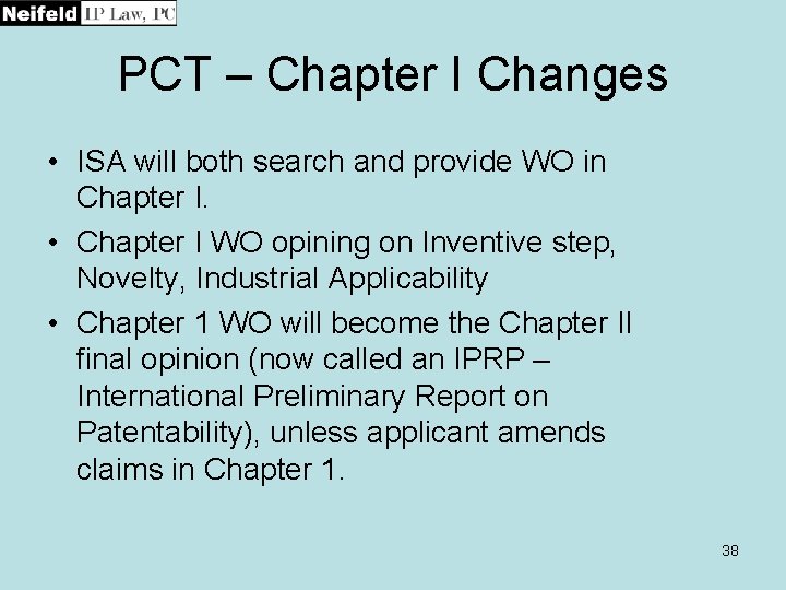 PCT – Chapter I Changes • ISA will both search and provide WO in
