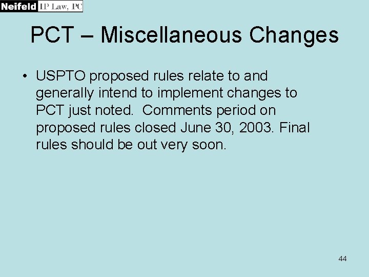 PCT – Miscellaneous Changes • USPTO proposed rules relate to and generally intend to