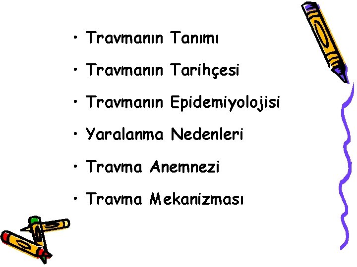 • Travmanın Tanımı • Travmanın Tarihçesi • Travmanın Epidemiyolojisi • Yaralanma Nedenleri •