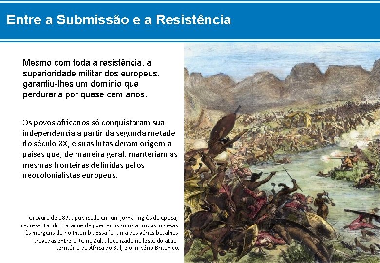 Entre a Submissão e a Resistência Mesmo com toda a resistência, a superioridade militar