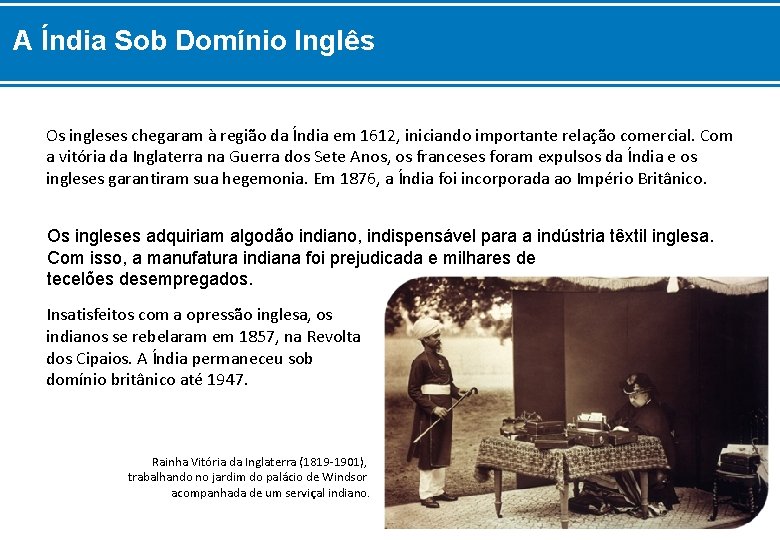 A Índia Sob Domínio Inglês Os ingleses chegaram à região da Índia em 1612,