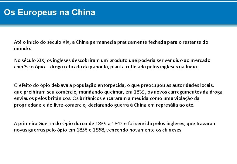 Os Europeus na China Até o início do século XIX, a China permanecia praticamente