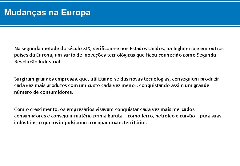 Mudanças na Europa Na segunda metade do século XIX, verificou-se nos Estados Unidos, na