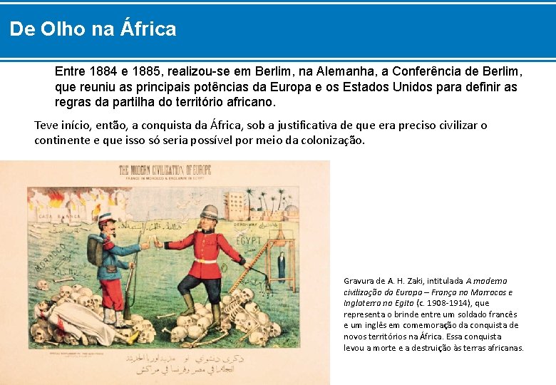 De Olho na África Entre 1884 e 1885, realizou-se em Berlim, na Alemanha, a