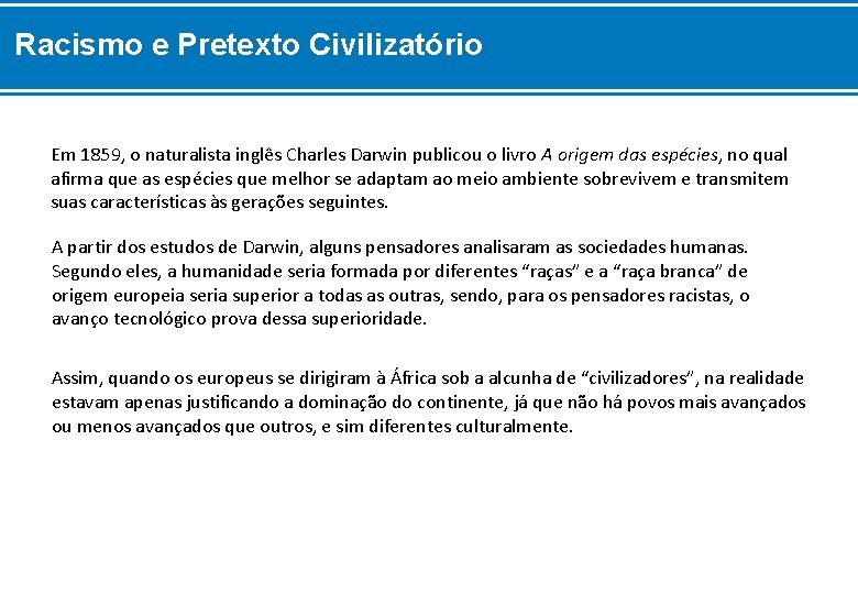 Racismo e Pretexto Civilizatório Em 1859, o naturalista inglês Charles Darwin publicou o livro