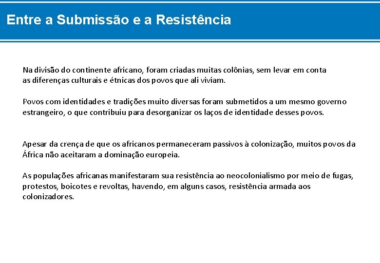 Entre a Submissão e a Resistência Na divisão do continente africano, foram criadas muitas