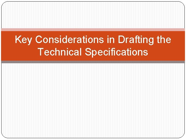Key Considerations in Drafting the Technical Specifications 
