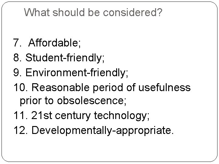 What should be considered? 7. Affordable; 8. Student-friendly; 9. Environment-friendly; 10. Reasonable period of