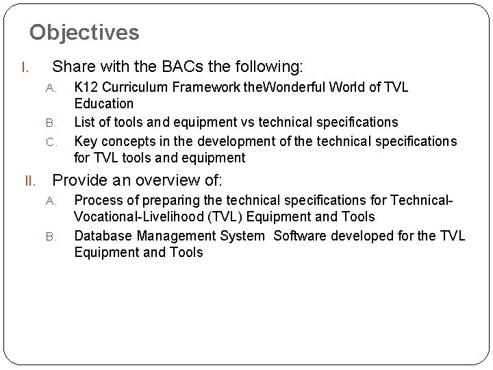 Objectives I. Share with the BACs the following: A. B. C. II. K 12