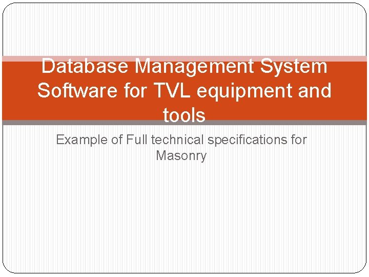 Database Management System Software for TVL equipment and tools Example of Full technical specifications