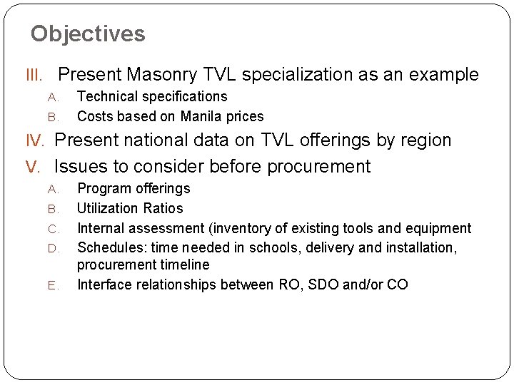 Objectives III. Present Masonry TVL specialization as an example A. B. Technical specifications Costs