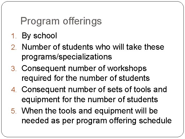 Program offerings 1. By school 2. Number of students who will take these programs/specializations