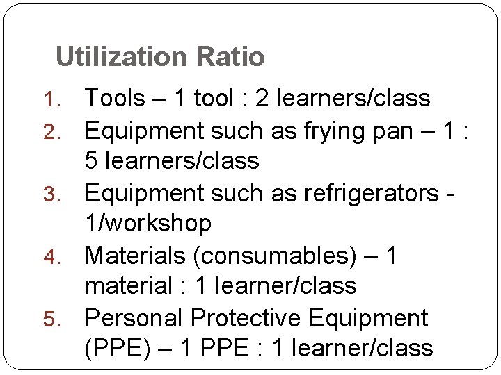 Utilization Ratio 1. 2. 3. 4. 5. Tools – 1 tool : 2 learners/class