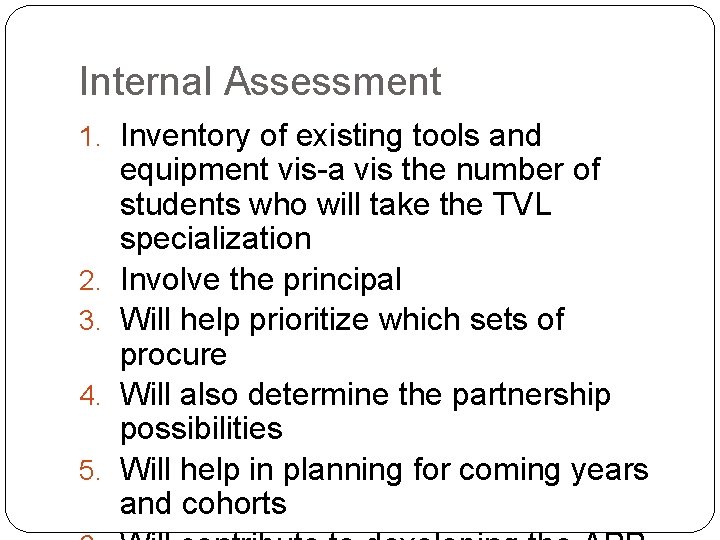 Internal Assessment 1. Inventory of existing tools and 2. 3. 4. 5. equipment vis-a