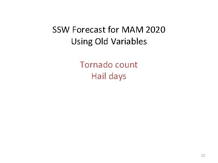 SSW Forecast for MAM 2020 Using Old Variables Tornado count Hail days 12 