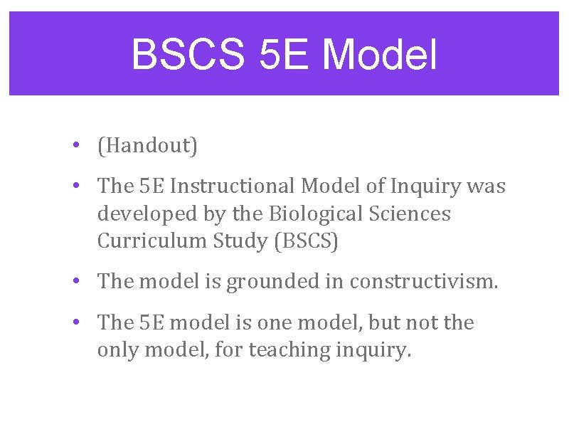 BSCS 5 E Model • (Handout) • The 5 E Instructional Model of Inquiry