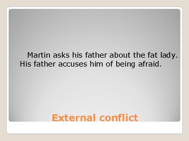 Martin asks his father about the fat lady. His father accuses him of being