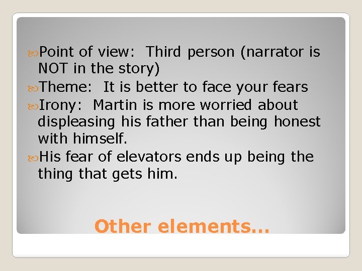  Point of view: Third person (narrator is NOT in the story) Theme: It