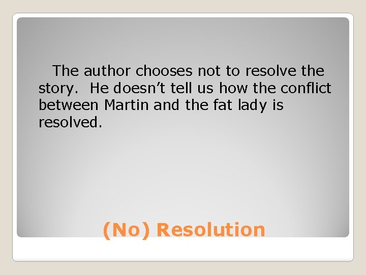 The author chooses not to resolve the story. He doesn’t tell us how the