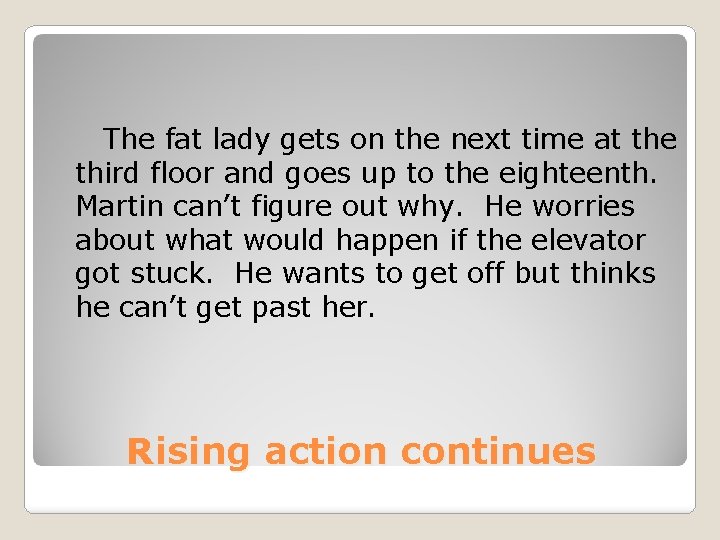 The fat lady gets on the next time at the third floor and goes