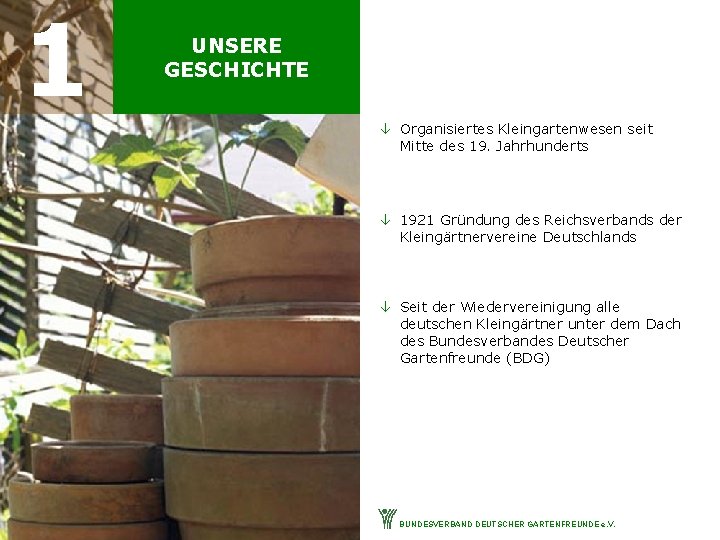 1 UNSERE GESCHICHTE â Organisiertes Kleingartenwesen seit Mitte des 19. Jahrhunderts â 1921 Gründung