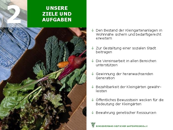 2 UNSERE ZIELE UND AUFGABEN â Den Bestand der Kleingartenanlagen in Wohnnähe sichern und