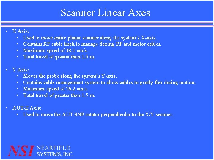 Scanner Linear Axes • X Axis: • Used to move entire planar scanner along Scanner Linear Axes • X Axis: • Used to move entire planar scanner along