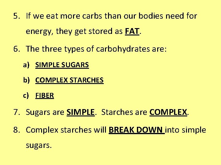 5. If we eat more carbs than our bodies need for energy, they get