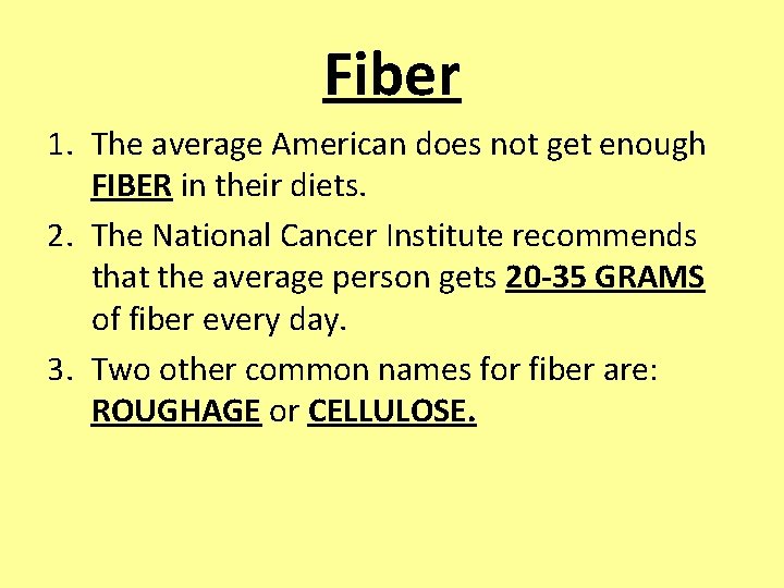 Fiber 1. The average American does not get enough FIBER in their diets. 2.