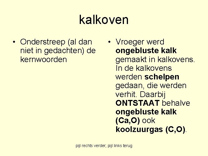 kalkoven • Onderstreep (al dan niet in gedachten) de kernwoorden • Vroeger werd ongebluste